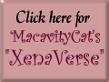 Click here for MacavityCat's XenaVerse!